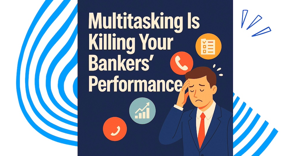 Multitasking is Killing Your Bankers Performance Multitasking is Killing Your Bankers Performance